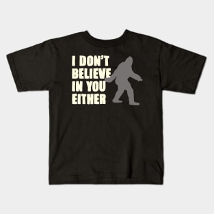 Bigfoot Doesn’t Believe In You Either Kids T-Shirt